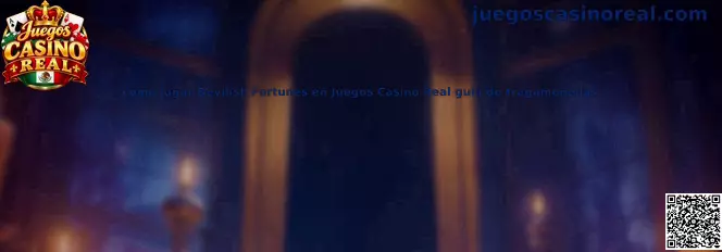 Guía para jugar Devilish Fortunes en Juegos Casino Real