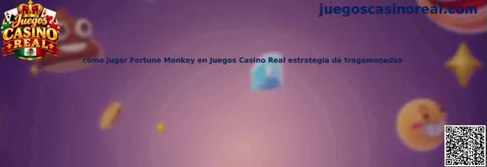 Cómo jugar Fortune Monkey en Juegos Casino Real estrategia de tragamonedas