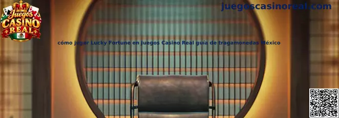 Guía para jugar Lucky Fortune en Juegos Casino Real