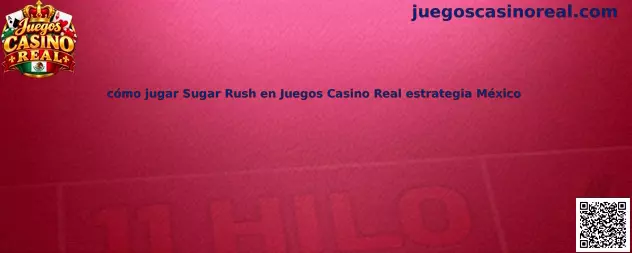 Guía en español de México sobre cómo jugar Sugar Rush, sus símbolos, cuadrícula y mecánicas principales