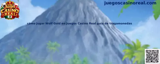 Cómo jugar Wolf Gold en Juegos Casino Real guía de tragamonedas