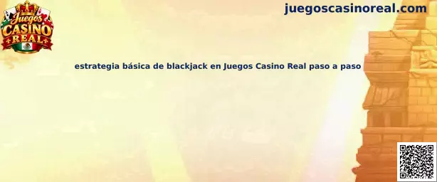 Estrategia básica de blackjack en Juegos Casino Real paso a paso