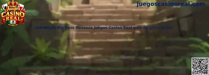 Estrategia Big Bass Bonanza Juegos Casino Real guía de giros gratis