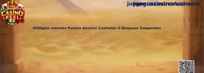 Guía de Juegos Casino Real para resolver bloqueos temporales ocasionados por múltiples intentos de inicio de sesión