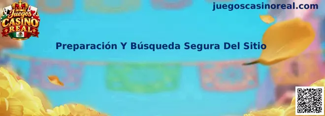 Preparación y búsqueda segura del sitio: medidas preventivas para navegar y consultar plataformas de juegos en línea