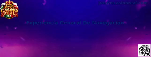 Experiencia General De Navegación en Juegos Casino Real