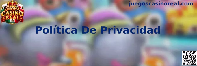 Guía sobre Política de Privacidad de Juegos Casino Real