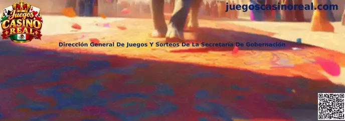 Guía informativa sobre la Dirección General de Juegos y Sorteos de la Secretaría de Gobernación en México