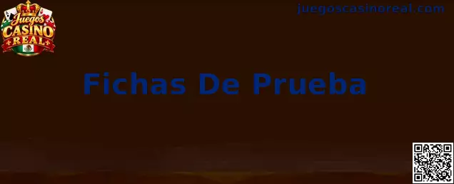 Fichas De Prueba en Juegos Casino Real