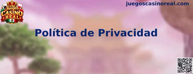 Política de privacidad de Juegos Casino Real