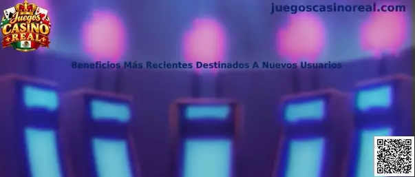 Guía informativa de Juegos Casino Real sobre beneficios de bienvenida para nuevos usuarios